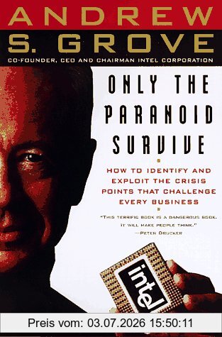 Grove, Andrew S. Only The Paranoid Survive