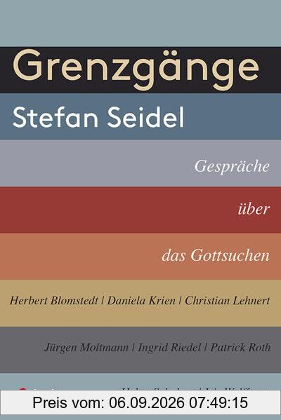 Grenzgänge: Gespräche über das Gottsuchen
