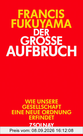 Der große Aufbruch: Wie unsere Gesellschaft eine neue Ordnung erfindet