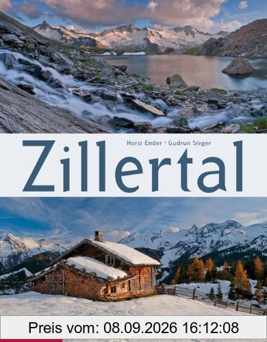 Zillertal: Ein Bildband von Horst Ender (Bild) und Gudrun Steger (Text). Mit einem Vorwort von Peter Habeler.