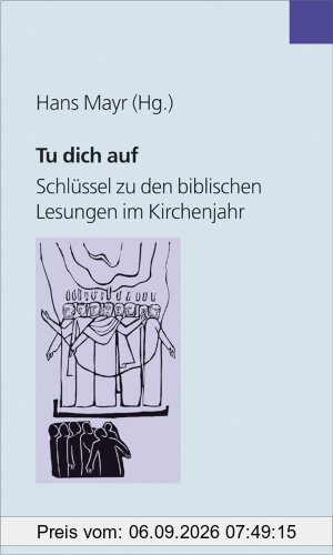 Tu dich auf. Schlüssel zu den biblischen Lesungen im Kirchenjahr (Bank- Und Kapitalmarktrecht)