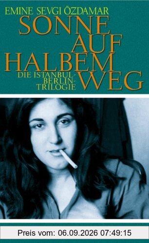 Sonne auf halbem Weg: Die Istanbul-Berlin-Trilogie: Die Berlin-Istanbul-Trilogie