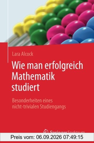 Wie man erfolgreich Mathematik studiert: Besonderheiten eines nicht-trivialen Studiengangs
