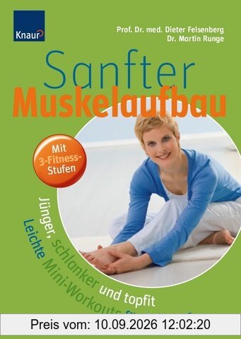 Sanfter Muskelaufbau: Jünger, schlanker und topfit Leichte Mini-Workouts für zu Hause