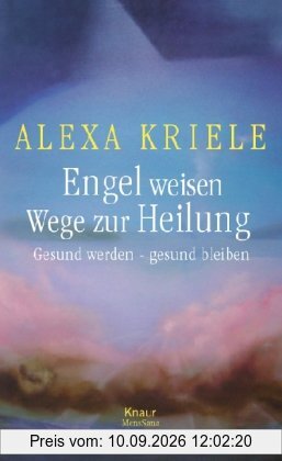 Engel weisen Wege zur Heilung: Gesund werden - gesund bleiben