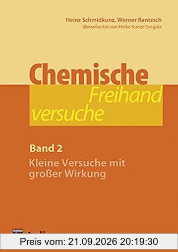 Chemische Freihandversuche (Band 2): Kleine Versuche mit großer Wirkung