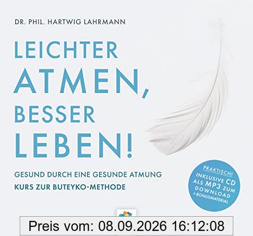 LEICHTER ATMEN, BESSER LEBEN * Gesund durch eine gesunde Atmung - Kurs zur Buteyko Methode * Inklusive CD als MP3-Download