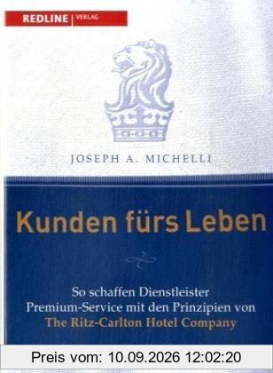 Kunden fürs Leben: So schaffen Dienstleister Premium-Service mit den Prinzipien der Ritz-Carlton-Hotels
