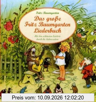 Das große Fritz Baumgarten Liederbuch: Mit den schönsten Liedern durch die Jahreszeiten