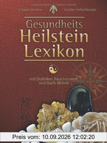Gesundheits-Heilstein-Lexikon - mit Duftölen, Räucherwerk und Bachblüten