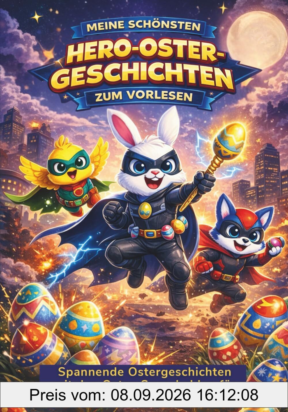 Meine schönsten Superhelden Ostergeschichten: Zauberhafte Geschichten als Ostergeschenke für Kinder zum Vorlesen und Selberlesen in der Osterzeit | Geschenk zu Ostern