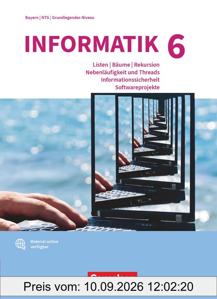 Informatik (Oldenbourg) - Gymnasium Bayern - Ausgabe 2017 - Band 6: Grundkurs: Listen, Bäume, Rekursion, Nebenläufigkeit und Threads, ... grundlegende Anforderungsniveau - Schulbuch