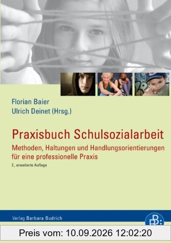 Praxisbuch Schulsozialarbeit: Methoden, Haltungen und Handlungsorientierungen für eine professionelle Praxis
