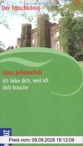 Ich liebe dich, weil ich dich brauche: Der Froschkönig