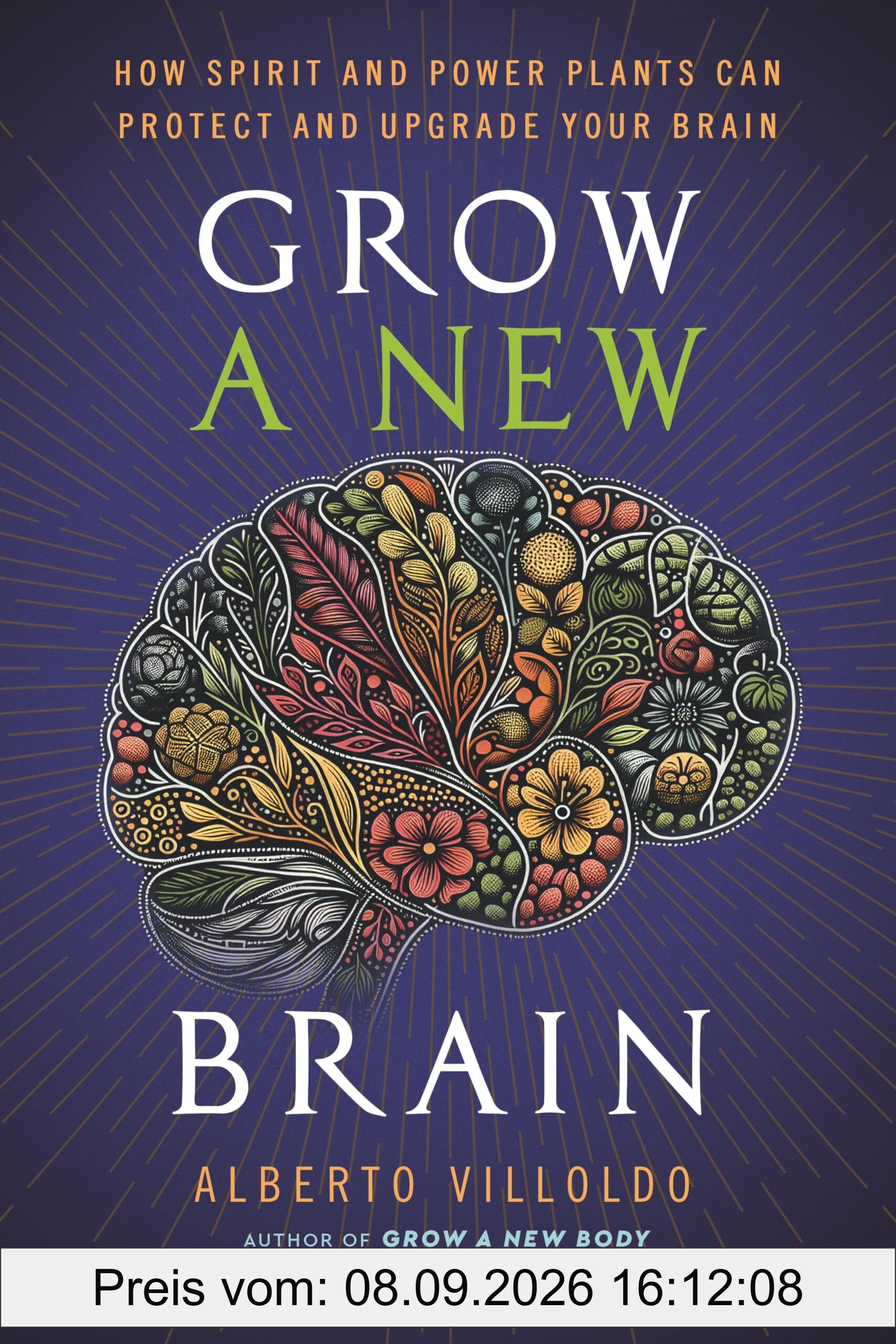 Grow a New Brain: How Spirit and Power Plants Can Protect and Upgrade Your Brain
