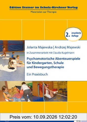Psychomotorische Abenteuerspiele fuer Kindergarten, Schule und Bewegungstherapie: Ein Praxisbuch (Edition Steiner im Schulz-Kirchner verlag)