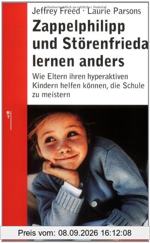 Zappelphilipp und Störenfrieda lernen anders: Wie Eltern ihren hyperaktiven Kindern helfen können, die Schule zu meistern (Beltz Taschenbuch / Ratgeber)