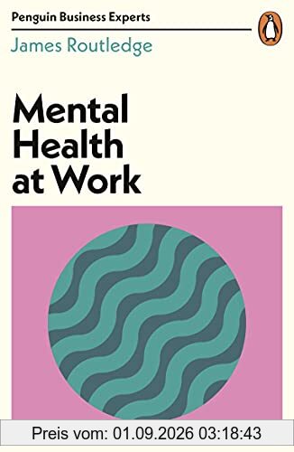 Mental Health at Work (Penguin Business Experts Series)