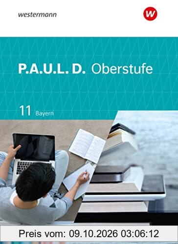 P.A.U.L. D. - Persönliches Arbeits- und Lesebuch Deutsch - Für die Oberstufe in Bayern: Schülerband 11