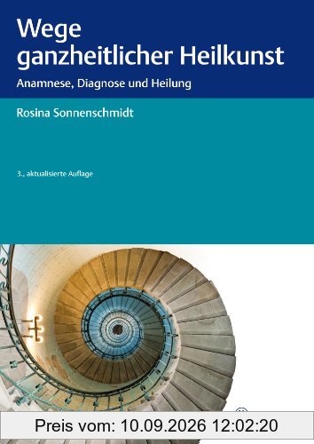 Wege ganzheitlicher Heilkunst: Anamnese, Diagnose und Heilung
