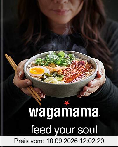 wagamama Feed Your Soul: Fresh + simple recipes from the wagamama kitchen