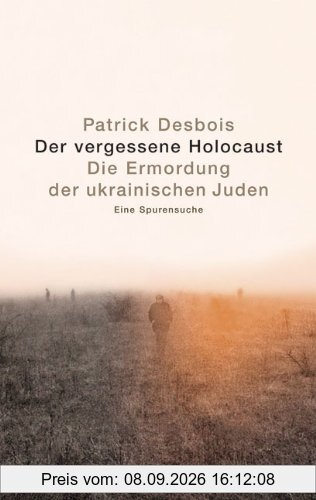 Der vergessene Holocaust: Die Ermordung der ukrainischen Juden. Eine Spurensuche