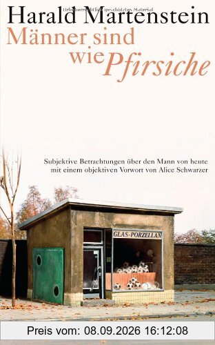 Männer sind wie Pfirsiche: 52 Betrachtungen mit einer Gegenrede von Alice Schwarzer