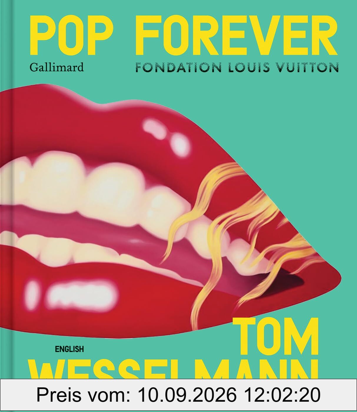 Pop forever (en anglais) : Tom Wesselmann... : & Derrick Adams, Ai Weiwei, Njideka Akunyili Crosby, Evelyne Axell, Thomas Bayrle, Frank Bowling, Rosalyn Drexler, Marcel Duchamp...