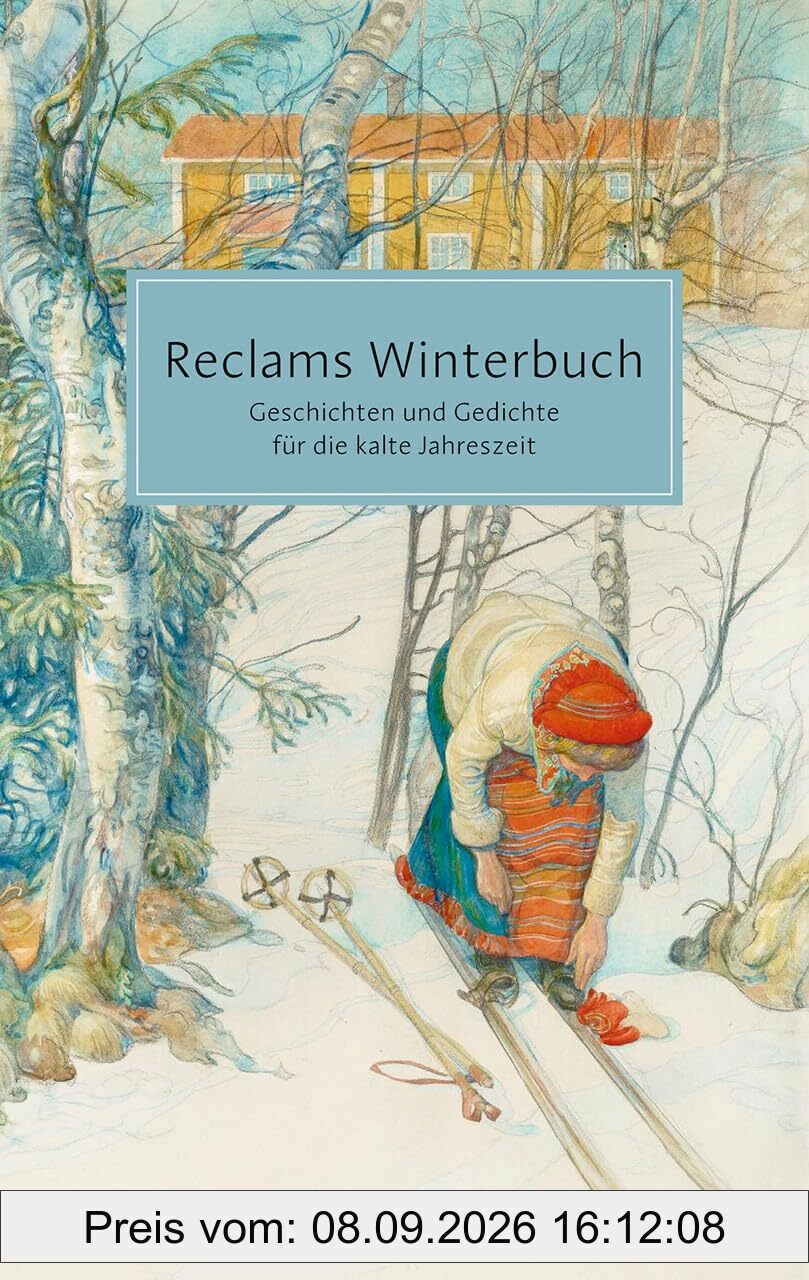 Reclams Winterbuch. Geschichten und Gedichte für die kalte Jahreszeit: Eine Sammlung klassischer Erzählungen und Lieder für die Wintermonate (Reclam Taschenbuch)