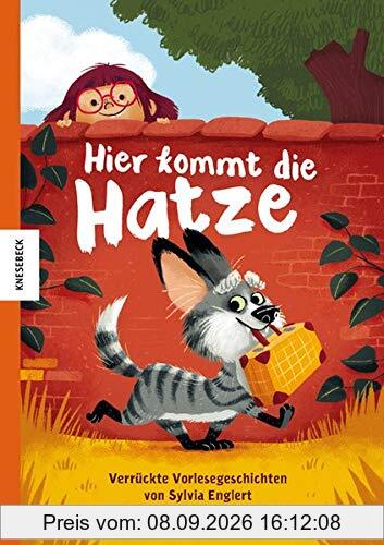 Hier kommt die Hatze: Verrückte Vorlesegeschichten (Haustiere, Hund, Katze, Tiergeschichte)