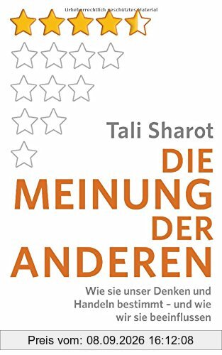 Die Meinung der anderen: Wie sie unser Denken und Handeln bestimmt - und wie wir sie beeinflussen
