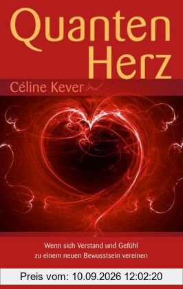 Quantenherz (Quantenphysik, hermetische Philosophie und Psychologie vereint zu einem neuen Bewusstsein): Wenn sich Verstand und Gefühl zu einem neuen Bewusstsein vereinen