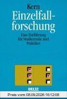 Einzelfallforschung. Eine Einführung für Studierende und Praktiker