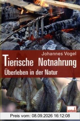 Tierische Notnahrung: Überleben in der Natur