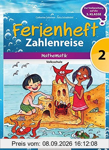 Zahlenreise - Veritas - Ferienhefte: 2. Schuljahr - Ferienheft mit eingelegten Lösungen: Zur Vorbereitung auf die 3. Schuljahr