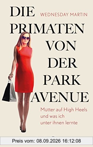 Die Primaten von der Park Avenue: Mütter auf High Heels und was ich unter ihnen lernte