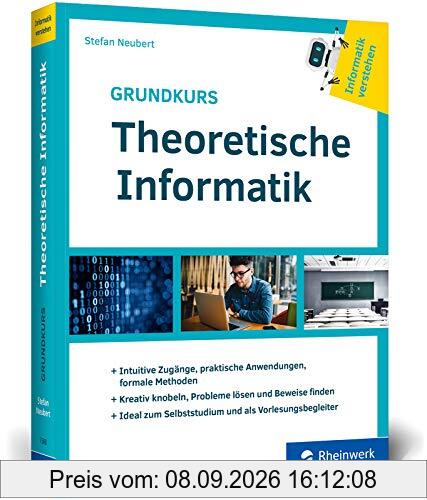 Grundkurs Theoretische Informatik: Aus der Buchreihe »Informatik verstehen«. Ideal zum Studium als Vorlesungsbegleiter