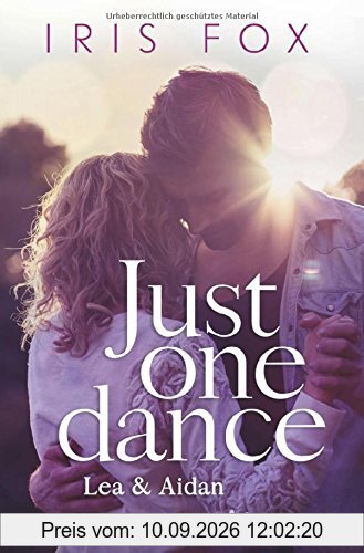 Just one dance - Lea & Aidan: Roman (Just-Love, Band 1)