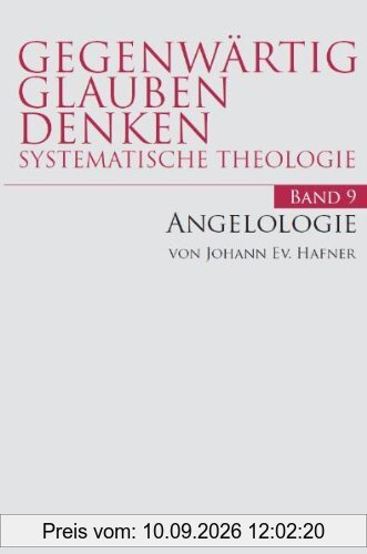 Angelologie: Die Engel im Christentum in Gegenwart und Geschichte: 9