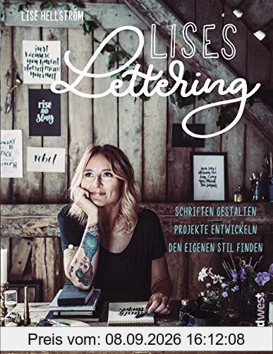 Lises Lettering: Schriften gestalten - Den eigenen Stil finden - Projekte entwickeln