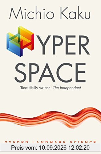 Hyperspace: A Scientific Odyssey through Parallel Universes, Time Warps, and the Tenth Dimension (Oxford Landmark Science)