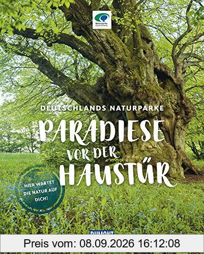Paradiese vor der Haustür (DuMont Bildband): Deutschlands Naturparke