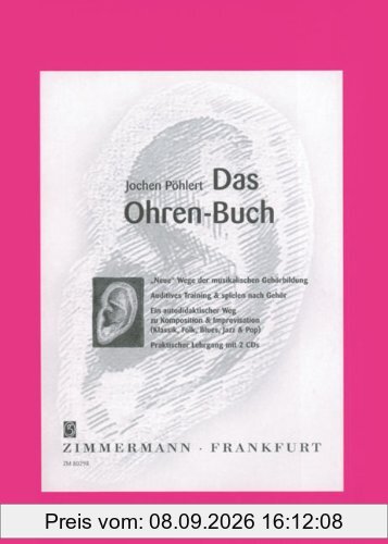 Das Ohren-Buch: Neue Wege der musikalischen Gehörbildung.Auditives Training & spielen nach Gehör.Praktischer Lehrgang mit 2 CD's. Ein autodidaktischer Weg zu Komposition & Improvisation