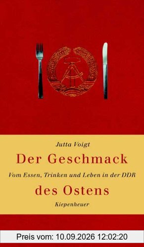 Der Geschmack des Ostens. Vom Essen, Trinken und Leben in der DDR