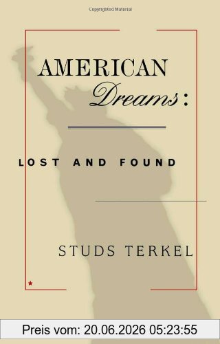 Studs Terkel American Dreams, Lost And Found