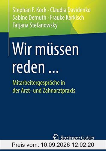 Wir müssen reden ...: Mitarbeitergespräche in der Arzt- und Zahnarztpraxis