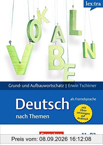 Lextra - Deutsch als Fremdsprache - Grund- und Aufbauwortschatz nach Themen / A1-B2 - Lernwörterbuch Grund- und Aufbauwortschatz: Mit arabischer Übersetzung