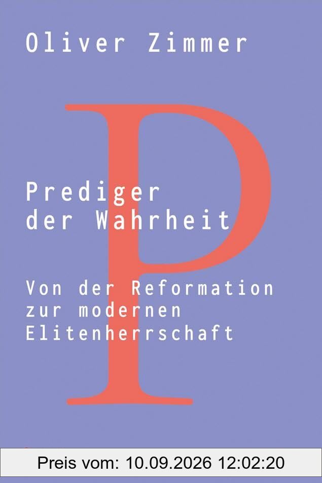 Prediger der Wahrheit: Von der Reformation zur modernen Elitenherrschaft