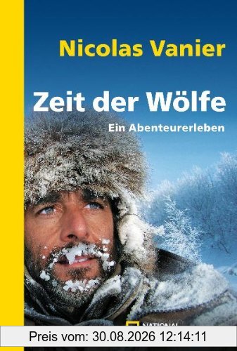 Zeit der Wölfe: Ein Abenteurerleben