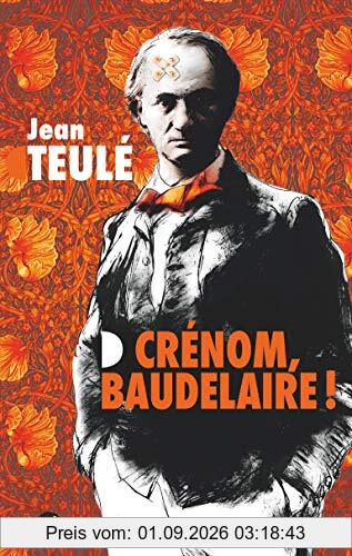 Crénom, Baudelaire !